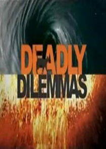 Deadly Dilemmas Deadly Dilemmas