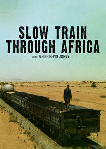 Slow Train Through Africa with Griff Rhys Jones Slow Train Through Africa with Griff Rhys Jones