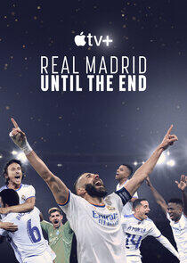 Real Madrid: Until the End Real Madrid: Until the End