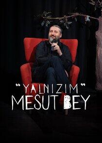 Yalnızım Mesut Bey Yalnızım Mesut Bey