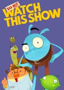 Do Not Watch This Show Do Not Watch This Show