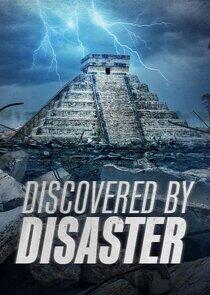 Discovered by Disaster Discovered by Disaster