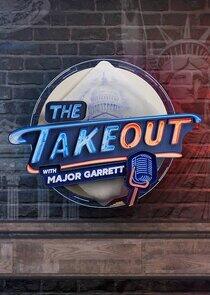 The Takeout with Major Garrett