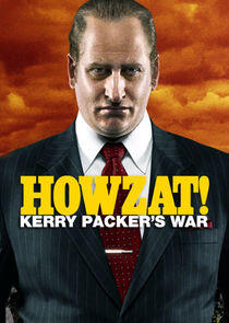 Howzat! Kerry Packer's War Howzat! Kerry Packer's War