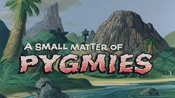 A Small Matter of Pygmies A Small Matter of Pygmies