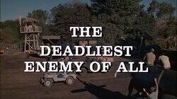 The Deadliest Enemy of All (1) The Deadliest Enemy of All (1)