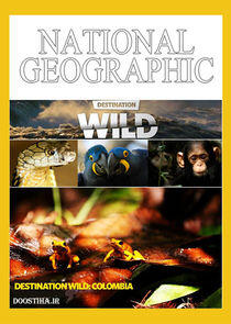 Destination Wild: Colombia Destination Wild: Colombia