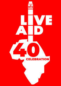 Live Aid at 40: When Rock 'n' Roll Took on the World Live Aid at 40: When Rock 'n' Roll Took on the World