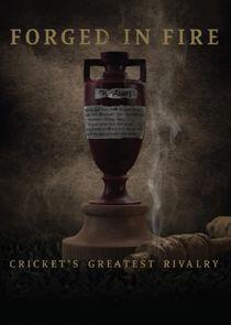 Forged in Fire: Cricket's Greatest Rivalry Forged in Fire: Cricket's Greatest Rivalry