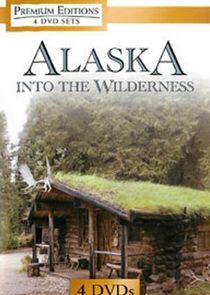 Alaska Into the Wilderness Alaska Into the Wilderness