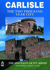Carlisle: The Two Thousand Year City Carlisle: The Two Thousand Year City