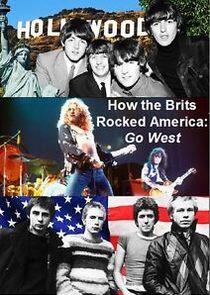 How the Brits Rocked America: Go West How the Brits Rocked America: Go West