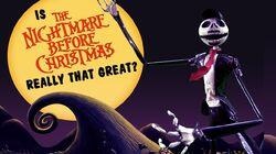 Is Nightmare Before Christmas Really THAT Great? Is Nightmare Before Christmas Really THAT Great?
