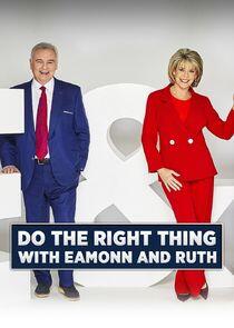 Do the Right Thing with Eamonn & Ruth Do the Right Thing with Eamonn & Ruth