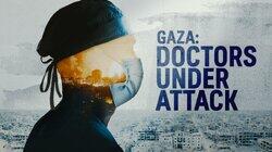 Gaza: Doctors Under Attack