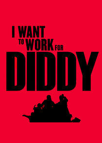 I Want to Work for Diddy I Want to Work for Diddy