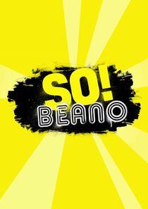 SO Beano! SO Beano!