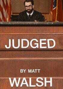 Judged by Matt Walsh Judged by Matt Walsh