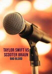 Taylor Swift vs. Scooter Braun: Bad Blood Taylor Swift vs. Scooter Braun: Bad Blood
