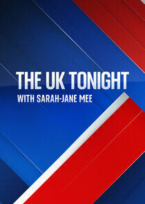 The UK Tonight with Sarah-Jane Mee The UK Tonight with Sarah-Jane Mee