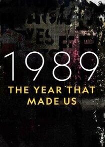 1989: The Year That Made Us 1989: The Year That Made Us