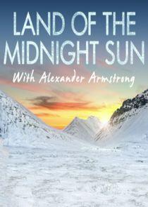 Alexander Armstrong in the Land of the Midnight Sun Alexander Armstrong in the Land of the Midnight Sun