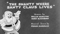 The Shanty Where Santy Claus Lives The Shanty Where Santy Claus Lives