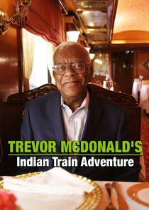 Trevor McDonald's Indian Train Adventure Trevor McDonald's Indian Train Adventure