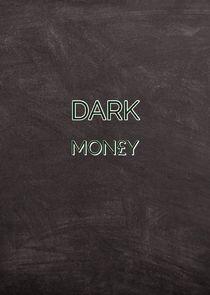Dark Mon£y Dark Mon£y