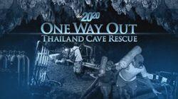 One Way Out: Thailand Cave Rescue One Way Out: Thailand Cave Rescue