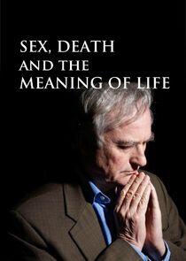 Sex, Death and the Meaning of Life Sex, Death and the Meaning of Life