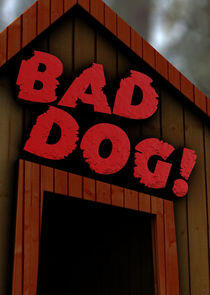 Bad Dog! Bad Dog!