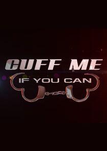 Cuff Me If You Can Cuff Me If You Can