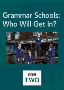 Grammar Schools: Who Will Get In? Grammar Schools: Who Will Get In?