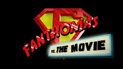 Fanthomas vs. The Movie del 1 Fanthomas vs. The Movie del 1