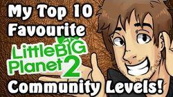My Top 10 Favourite LittleBigPlanet 2 Community Levels! My Top 10 Favourite LittleBigPlanet 2 Community Levels!