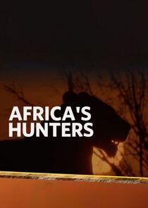 Africa's Hunters - Season 1 Africa's Hunters - Season 1