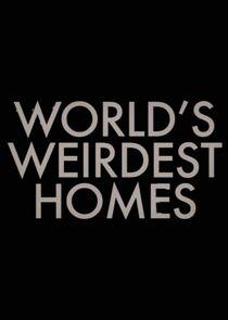World's Weirdest Homes World's Weirdest Homes