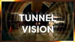Tunnel Vision Tunnel Vision