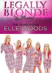 Legally Blonde the Musical: The Search for Elle Woods Legally Blonde the Musical: The Search for Elle Woods