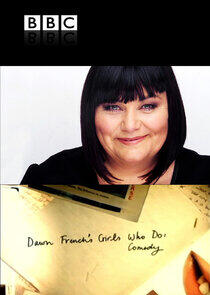 Dawn French's Girls Who Do: Comedy Dawn French's Girls Who Do: Comedy