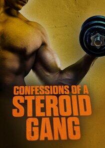 Confessions of a Steroid Gang