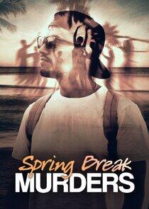 Spring Break Murders Spring Break Murders