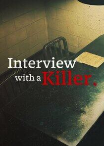 Interview with a Killer Interview with a Killer