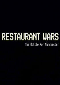 Restaurant Wars: The Battle for Manchester Restaurant Wars: The Battle for Manchester