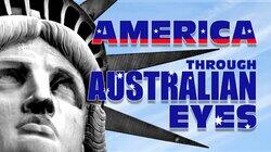 America Through Australian Eyes America Through Australian Eyes
