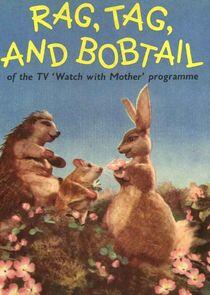 Rag, Tag and Bobtail Rag, Tag and Bobtail