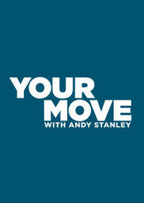 Your Move with Andy Stanley Your Move with Andy Stanley