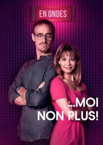 ... Moi non plus ... Moi non plus