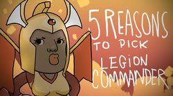 5 REASONS TO PICK LEGION COMMANDER 5 REASONS TO PICK LEGION COMMANDER
